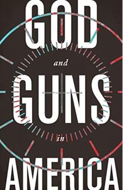 God and Guns in America - Michael W. Austin