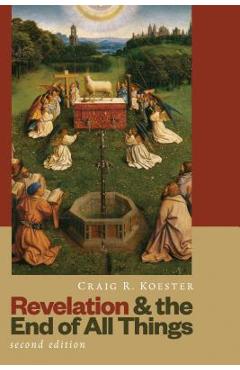 Revelation and the End of All Things - Craig R. Koester