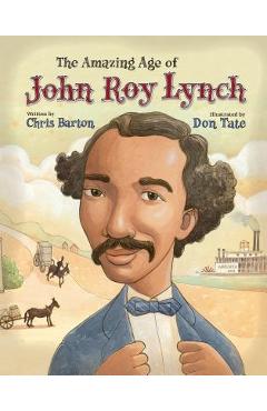 The Amazing Age of John Roy Lynch - Chris Barton