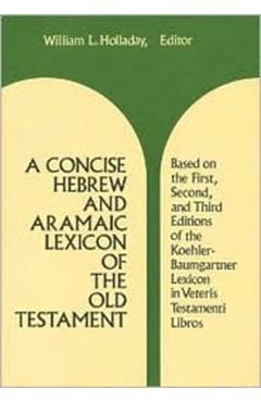 A Concise Hebrew and Aramaic Lexicon of the Old Testament - William L. Holladay