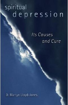Spiritual Depression: Its Causes and Cure - D. Martyn Lloyd-jones