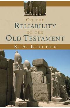 On the Reliability of the Old Testament - K. A. Kitchen