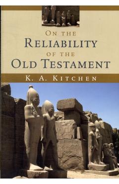 On the Reliability of the Old Testament - K. A. Kitchen