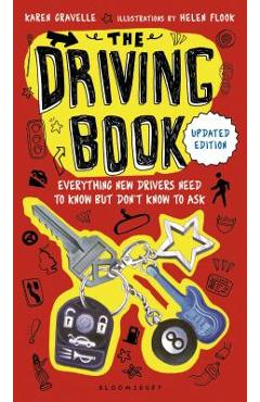The Driving Book: Everything New Drivers Need to Know But Don\'t Know to Ask - Karen Gravelle