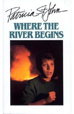 Where the River Begins - Patricia St John