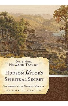 Hudson Taylor\'s Spiritual Secret - Dr Howard Taylor