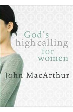 God's High Calling for Women - John Macarthur