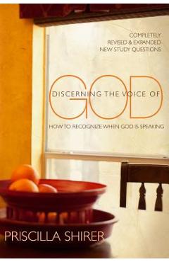 Discerning the Voice of God: How to Recognize When God Is Speaking - Priscilla Shirer