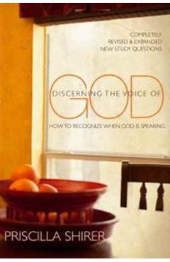 Discerning the Voice of God: How to Recognize When God Is Speaking - Priscilla Shirer