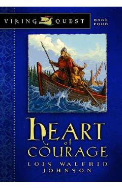 Heart of Courage - Lois Walfrid Johnson