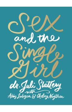 Sex and the Single Girl - Dr Juli Slattery