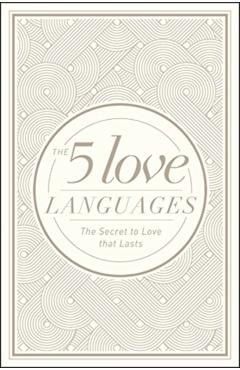 The 5 Love Languages: The Secret to Love That Lasts - Gary Chapman
