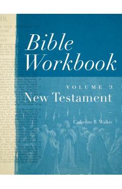 Bible Workbook Vol. 2 New Testament, Volume 2 - Catherine B. Walker