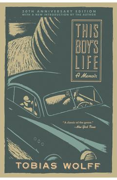 This Boy\'s Life (30th Anniversary Edition): A Memoir - Tobias Wolff