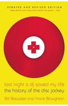 Last Night a DJ Saved My Life: The History of the Disc Jockey - Bill Brewster