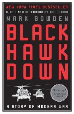 Black Hawk Down: A Story of Modern War - Mark Bowden