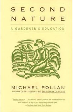 Second Nature: A Gardener\'s Education - Michael Pollan