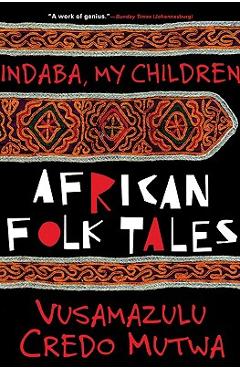 Indaba My Children: African Folktales - Vusamazulu Credo Mutwa