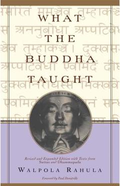 What the Buddha Taught: Revised and Expanded Edition with Texts from Suttas and Dhammapada - Walpola Rahula