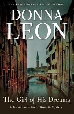 The Girl of His Dreams: A Commissario Guido Brunetti Mystery - Donna Leon