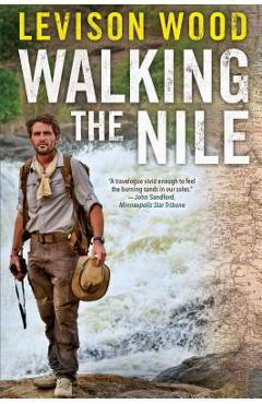 Walking the Nile - Levison Wood
