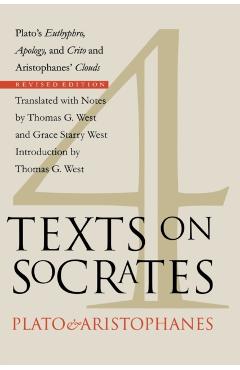 Four Texts on Socrates: Plato's Euthyphro, Apology, and Crito and Aristophanes' Clouds - Thomas G. West