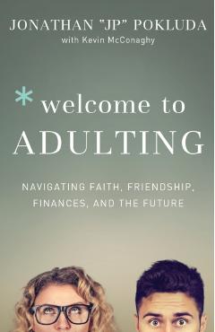 Welcome to Adulting: Navigating Faith, Friendship, Finances, and the Future - Jonathan Pokluda