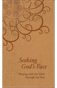 Seeking God\'s Face: Praying with the Bible Through the Year - Baker Publishing Group