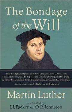 The Bondage of the Will - Martin Luther