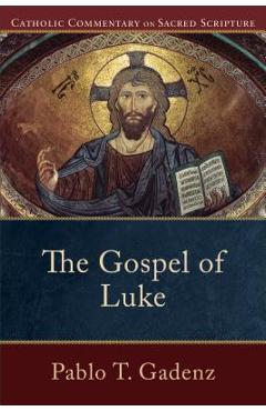 The Gospel of Luke - Pablo T. Gadenz
