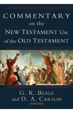 Commentary on the New Testament Use of the Old Testament - D. A. Carson
