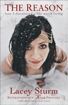 The Reason: How I Discovered a Life Worth Living - Lacey Sturm
