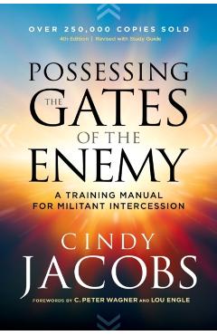 Possessing the Gates of the Enemy: A Training Manual for Militant Intercession - Cindy Jacobs