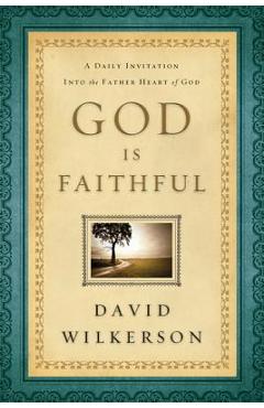 God Is Faithful: A Daily Invitation Into the Father Heart of God - David Wilkerson