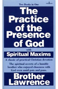 The Practice of the Presence of God with Spiritual Maxims - Brother Lawrence