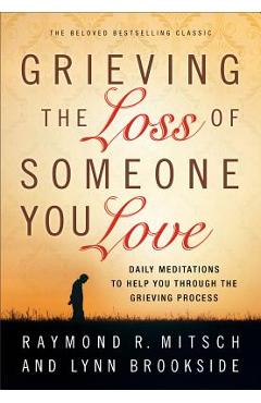 Grieving the Loss of Someone You Love - Raymond R. Mitsch