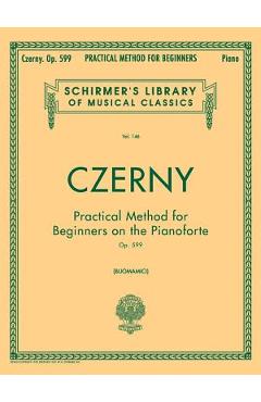 Practical Method for Beginners, Op. 599: Schirmer Library of Classics Volume 146 Piano Technique - Carl Czerny