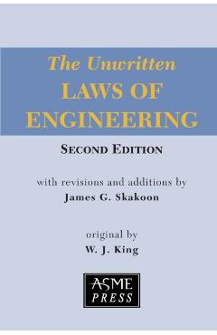 The Unwritten Laws of Engineering - James G. Skakoon