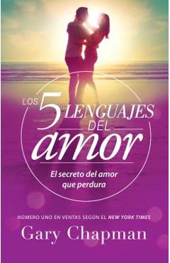 5 Lenguajes de Amor, Los Revisado 5 Love Languages: Revised: El Secreto del Amor Que Perdura - Gary Chapman