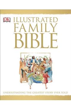 Illustrated Family Bible: Understanding the Greatest Story Ever Told - Peter Dennis