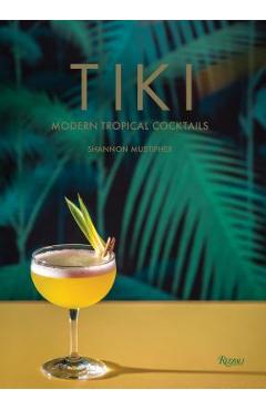 Tiki: Modern Tropical Cocktails - Shannon Mustipher