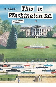 This Is Washington, D.C.: A Children\'s Classic - Miroslav Sasek