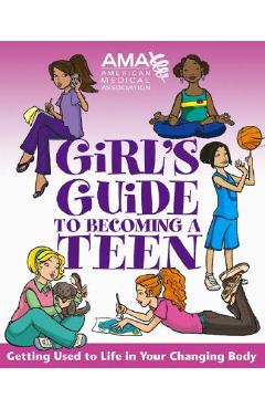 American Medical Association Girl\'s Guide to Becoming a Teen - American Medical Association