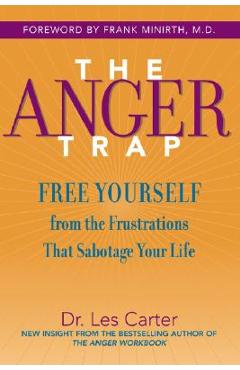 The Anger Trap: Free Yourself from the Frustrations That Sabotage Your Life - Les Carter