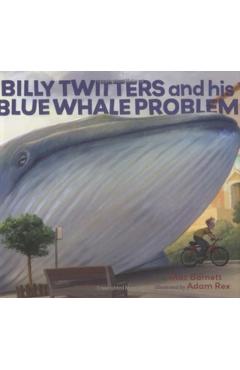 Billy Twitters and His Blue Whale Problem - Mac Barnett
