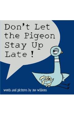 Don't let the pigeon stay up late! - mo willems