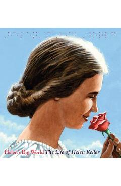 Helen\'s Big World: The Life of Helen Keller - Doreen Rappaport
