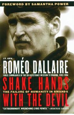 Shake Hands with the Devil: The Failure of Humanity in Rwanda - Rom�o Dallaire