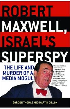 Robert Maxwell, Israel\'s Superspy: The Life and Murder of a Media Mogul - Gordon Thomas