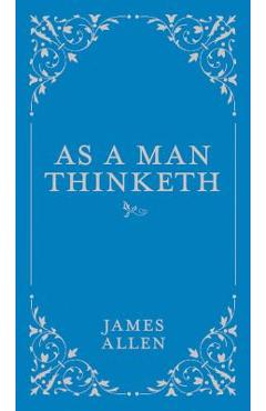 As a Man Thinketh - James Allen